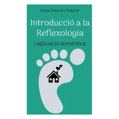 "Introducci a la Reflexologia: i aplicaci domstica" - "" ("Orench I. Pellicer Anna")(Paperback)