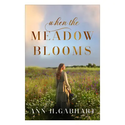 "When the Meadow Blooms" - "" ("Gabhart Ann H.")(Pevná vazba)