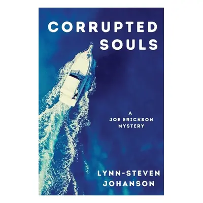 "Corrupted Souls: A Joe Erickson Mystery" - "" ("Johanson Lynn-Steven")(Paperback)