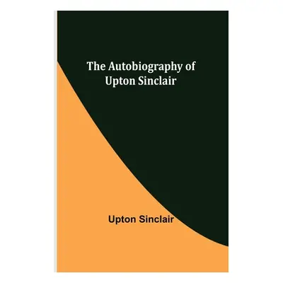 "The Autobiography of Upton Sinclair" - "" ("Sinclair Upton")(Paperback)