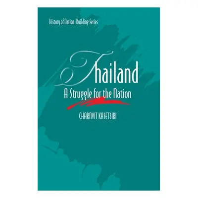 "Thailand: A Struggle for the Nation" - "" ("Kasetsiri Charnvit")(Paperback)