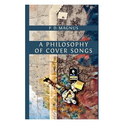 "A Philosophy of Cover Songs" - "" ("Magnus P. D.")(Paperback)