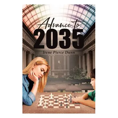 "Advance To 2035" - "" ("Dunn Irene Pierce")(Paperback)