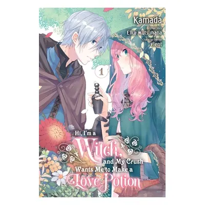 "Hi, I'm a Witch, and My Crush Wants Me to Make a Love Potion, Vol. 1" - "" ("Mutsuhana Eiko")(P