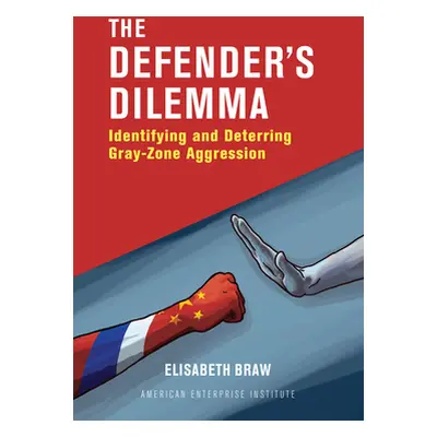 "The Defender's Dilemma: Identifying and Deterring Gray-Zone Aggression" - "" ("Braw Elisabeth")