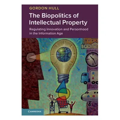 "The Biopolitics of Intellectual Property: Regulating Innovation and Personhood in the Informati