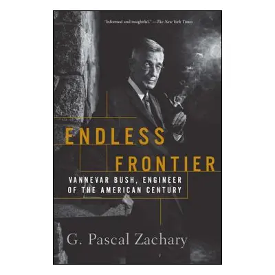 "Endless Frontier: Vannevar Bush, Engineer of the American Century" - "" ("Zachary G. Pascal")(P