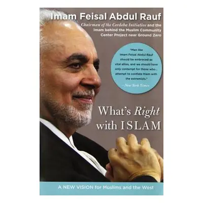 "What's Right with Islam: A New Vision for Muslims and the West" - "" ("Abdul Rauf Feisal")(Pape