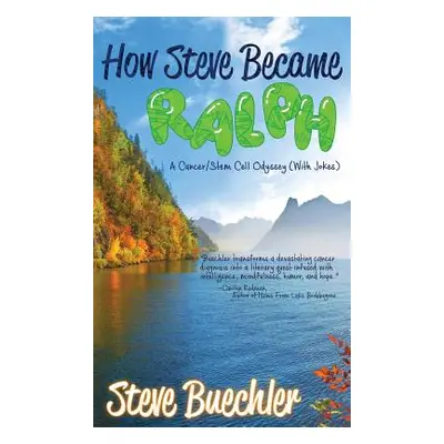 "How Steve Became Ralph: A Cancer/Stem Cell Odyssey (With Jokes)" - "" ("Buechler Steve")(Pevná 