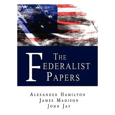 "The Federalist Papers" - "" ("Hamilton Alexander")(Pevná vazba)