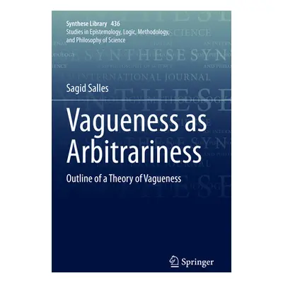 "Vagueness as Arbitrariness: Outline of a Theory of Vagueness" - "" ("Salles Sagid")(Paperback)