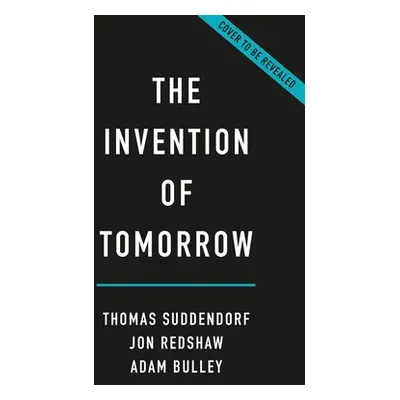 "The Invention of Tomorrow: A Natural History of Foresight" - "" ("Suddendorf Thomas")(Pevná vaz