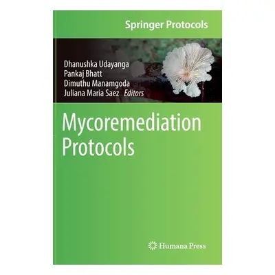 "Mycoremediation Protocols" - "" ("Udayanga Dhanushka")(Pevná vazba)