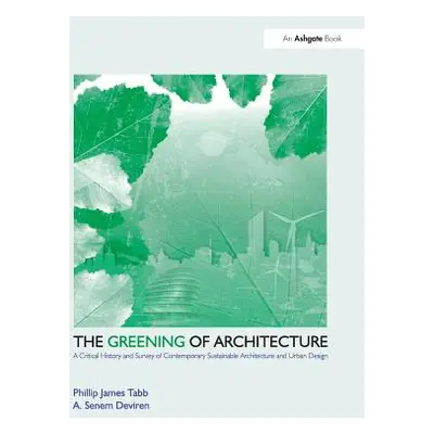 "The Greening of Architecture: A Critical History and Survey of Contemporary Sustainable Archite