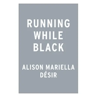 "Running While Black: Finding Freedom in a Sport That Wasn't Built for Us" - "" ("Dsir Alison Ma