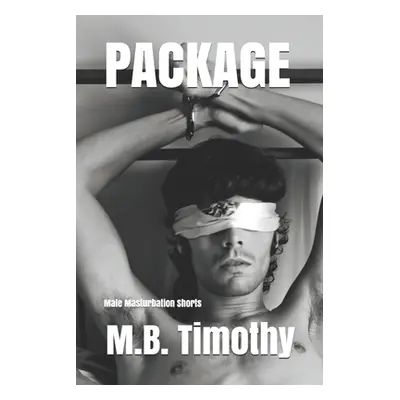 "Package: Male Masturbation Shorts" - "" ("Timothy M. B.")(Paperback)