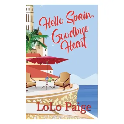 "Hello Spain, Goodbye Heart" - "" ("Paige Lolo")(Paperback)