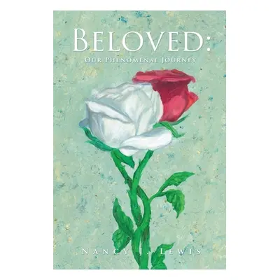 "Beloved: Our Phenomenal Journey" - "" ("Lewis Nancy L.")(Paperback)