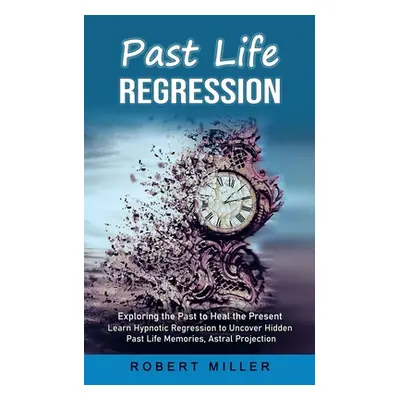 "Past Life Regression: Exploring the Past to Heal the Present