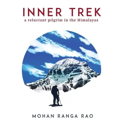 "Inner Trek: A Reluctant Pilgrim in the Himalayas" - "" ("Rao Mohan Ranga")(Paperback)