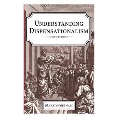 "Understanding Dispensationalism" - "" ("Sweetnam Mark")(Paperback)