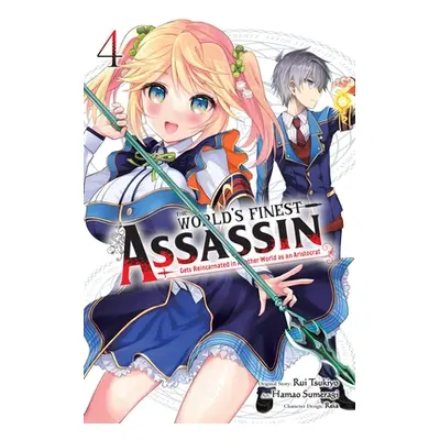 "The World's Finest Assassin Gets Reincarnated in Another World as an Aristocrat, Vol. 4 (Manga)