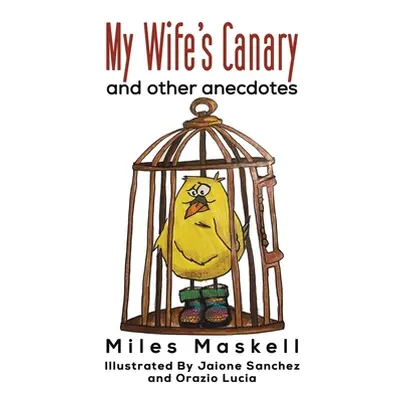 "My Wife's Canary" - "" ("Maskell Miles")(Pevná vazba)