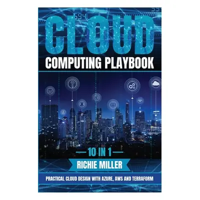 "Cloud Computing Playbook: 10 In 1 Practical Cloud Design With Azure, Aws And Terraform" - "" ("