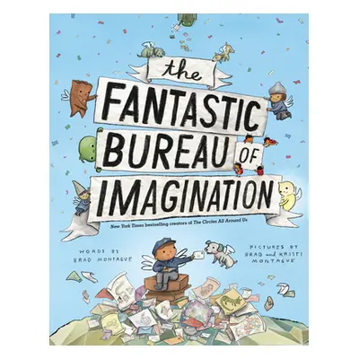 "The Fantastic Bureau of Imagination" - "" ("Montague Brad")(Pevná vazba)