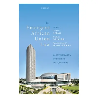 "The Emergent African Union Law: Conceptualization, Delimitation, and Application" - "" ("Amao O