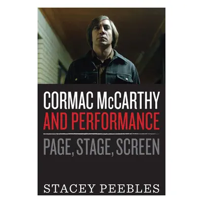 "Cormac McCarthy and Performance: Page, Stage, Screen" - "" ("Peebles Stacey")(Paperback)