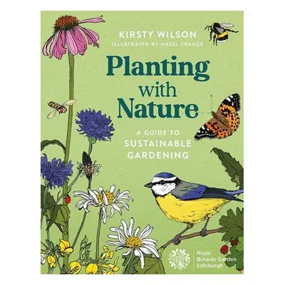 "Planting with Nature: A Guide to Sustainable Gardening" - "" ("Wilson Kirsty")(Paperback)