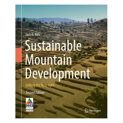 "Sustainable Mountain Development: Getting the Facts Right" - "" ("Ives Jack D.")(Pevná vazba)