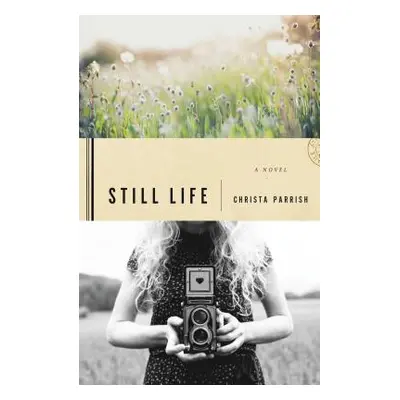 "Still Life" - "" ("Parrish Christa")(Paperback)