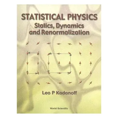 "Statistical Physics: Statics, Dynamics and Renormalization" - "" ("Kadanoff Leo P.")(Paperback)