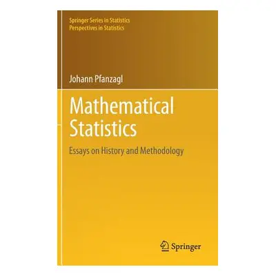 "Mathematical Statistics: Essays on History and Methodology" - "" ("Pfanzagl Johann")(Pevná vazb