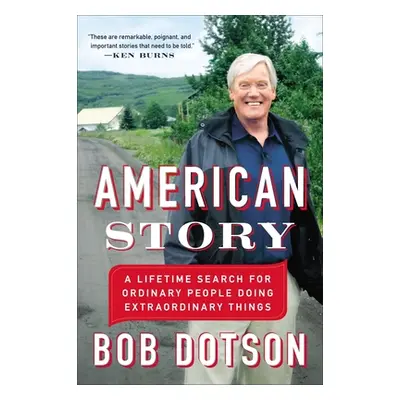 "American Story: A Lifetime Search for Ordinary People Doing Extraordinary Things" - "" ("Dotson