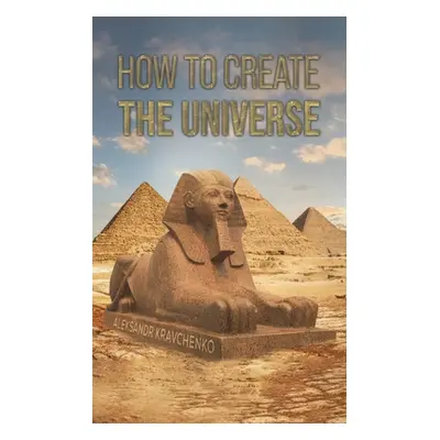 "How To Create the Universe" - "" ("Kravchenko Aleksandr")(Paperback)