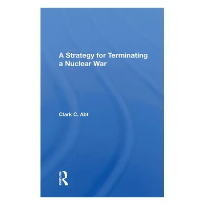 "A Strategy for Terminating a Nuclear War" - "" ("Abt Clark C.")(Paperback)