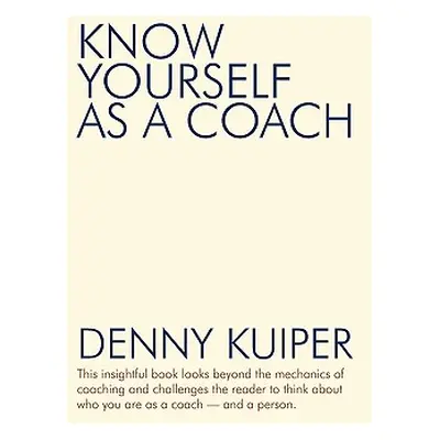 "Know Yourself as a Coach" - "" ("Kuiper Denny")(Paperback)