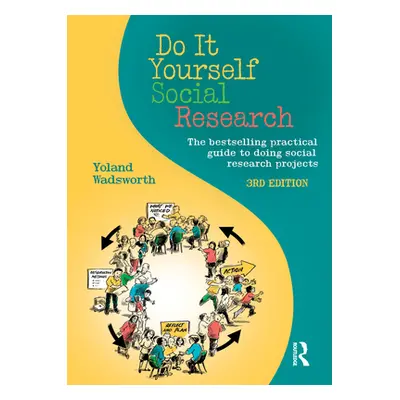 "Do It Yourself Social Research: The Bestselling Practical Guide to Doing Social Research Projec