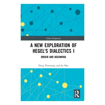 "A New Exploration of Hegel's Dialectics I: Origin and Beginning" - "" ("Xiaomang Deng")(Pevná v