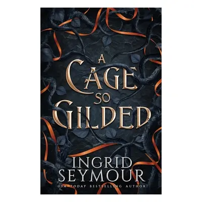 "A Cage So Gilded" - "" ("Seymour Ingrid")(Paperback)