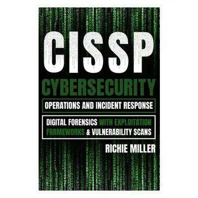 "Cissp: Cybersecurity Operations and Incident Response: Digital Forensics with Exploitation Fram