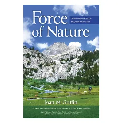 "Force of Nature: Three Women Tackle The John Muir Trail" - "" ("Griffin Joan M.")(Paperback)