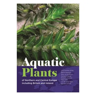 "Aquatic Plants of Northern and Central Europe Including Britain and Ireland" - "" ("Schou Jens 