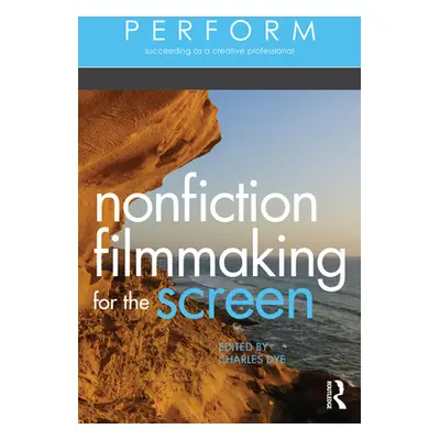 "Nonfiction Filmmaking for the Screen" - "" ("Dye Charles")(Paperback)