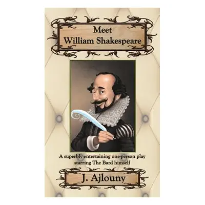 "Meet William Shakespeare: A superbly entertaining one-person play starring The Bard himself" - 