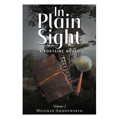 "In Plain Sight: A Fontaine Novel: Volume 1" - "" ("Ammenwerth Meighan")(Paperback)