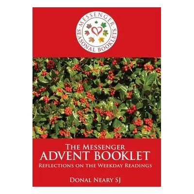 "The Messenger Advent Booklet: Reflections on the Weekday Readings" - "" ("Neary Donal")(Paperba